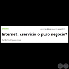 INTERNET, ¿SERVICIO O PURO NEGOCIO? - Por GUIDO RODRÍGUEZ ALCALÁ - Domingo, 26 de Noviembre de 2017